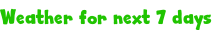 Weather for next 7 days